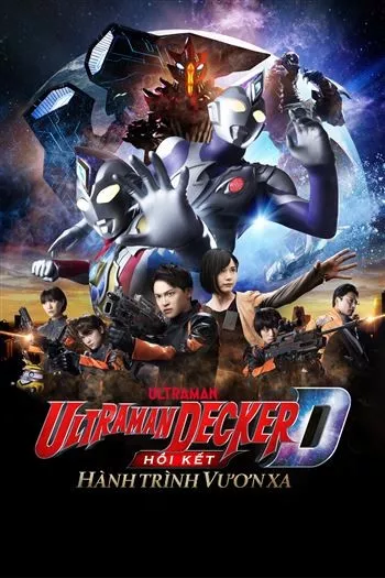 Hồi Kết Ultraman Decker Hành Trình Vươn Xa